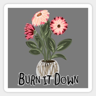 Burn It Down, The Flowers Don't Care Magnet